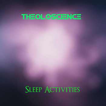 Theoloscience / - Sleep Activities