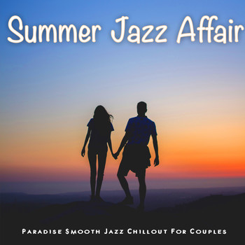 Various Artists - Summer Jazz Affair (Paradise Smooth Jazz Chillout For Couples)