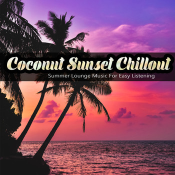 Various Artists - Coconut Sunset Chillout (Summer Lounge Music For Easy Listening)
