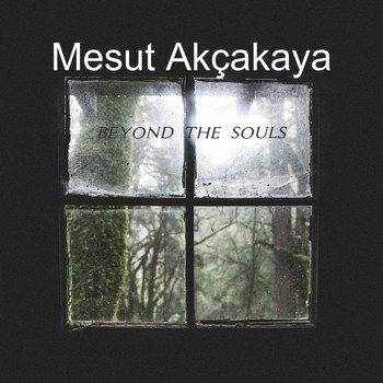 Mesut Akçakaya / - Beyond The Souls