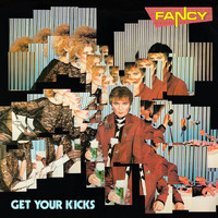 Fancy - Get Your Kicks (Deluxe Edition)