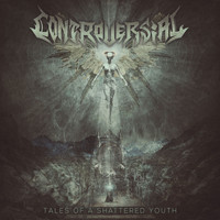 Controversial - Tales of a Shattered Youth