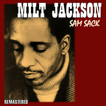 Milt Jackson - Sam Sack (Remastered)
