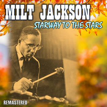 Milt Jackson - Stairway to the Stars (Remastered)