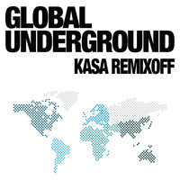 Kasa Remixoff - GLOBAL UNDERGROUND