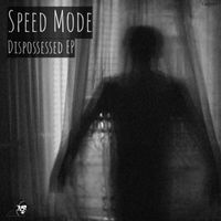 Speed Mode - Dispossessed EP