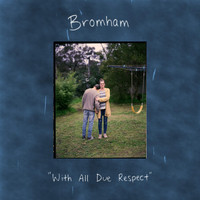 Bromham / - With All Due Respect