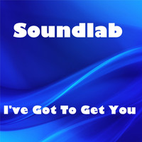 Soundlab / - I've Got To Get You
