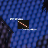 David Gray - Over My Head