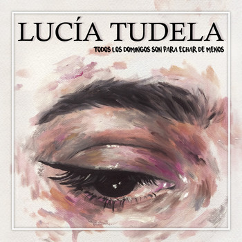 Lucía Tudela - Todos los domingos son para echar de menos