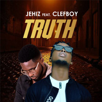 Jehiz featuring Clefboy - Truth