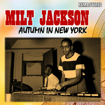 Milt Jackson - Autumn in New York (Remastered)