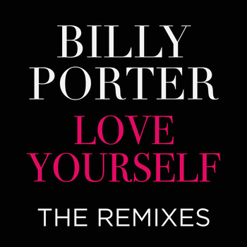 Billy Porter - Love Yourself the Remixes (Explicit)
