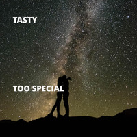 Tasty - Too Special