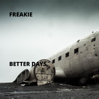 Freakie - Better Days (Explicit)