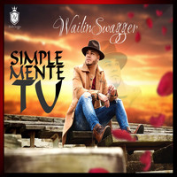 Wailin Swagger - Simplemente Tu (Remix)
