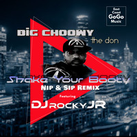 Big Choowy the Don - Shake Your Booty (feat. DJ Rocky Jr) (Nip & Sip Remix)