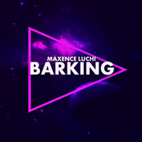 Maxence Luchi - Barking