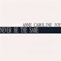 Anne-Caroline Joy - Never Be the Same
