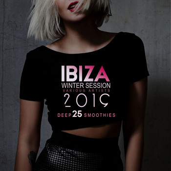 Various Artists - Ibiza Winter Session 2019 (25 Deep Smoothies) (Explicit)