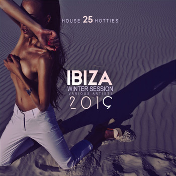 Various Artists - Ibiza Winter Session 2019 (25 House Hotties)