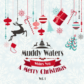 Muddy Waters - Muddy Waters Wishes You a Merry Christmas, Vol. 1