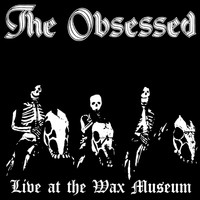 The Obsessed - Live at the Wax Museum (July 3, 1982 [Explicit])