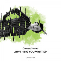 Charlie Sparks - Anything You Want EP