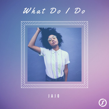 Jajo - What Do I Do