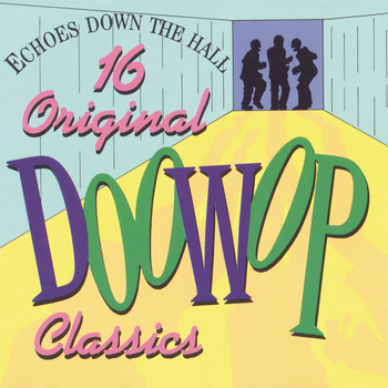 Various Artists - Echoes Down the Hall - 16 Original Doo Wop Classics