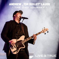 Andrew The Bullet Lauer - Live & True