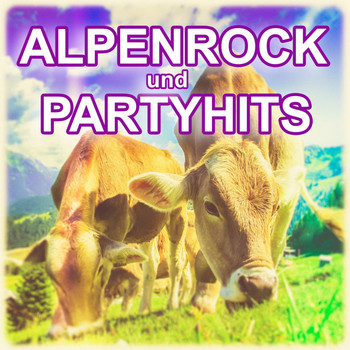 Various Artists - Alpenrock und Partyhits (Explicit)