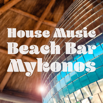 Various Artists - House Music Beach Bar Mykonos
