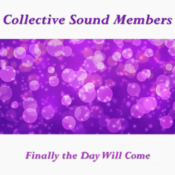 Collective Sound Members - Finally the Day Will Come