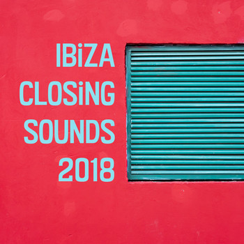 Various Artists - Ibiza Closing Sounds 2018 (Explicit)