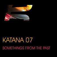 Katana 07 - Somethings from the Past