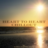Ramon Fuentes Nieto - Heart to Heart Chillout