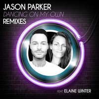 Jason Parker feat. Elaine Winter - Dancing on My Own (Remix Edition)