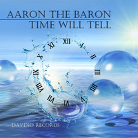 Aaron The Baron - Time Will Tell