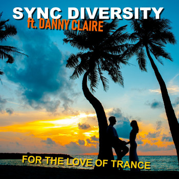 Sync Diversity feat. Danny Claire - For the Love of Trance