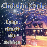 Christian König - Leise rieselt der Schnee