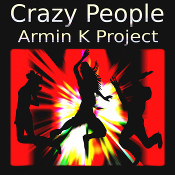 Armin K Project - Crazy People