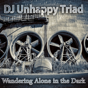 DJ Unhappy Triad - Wandering Alone in the Dark