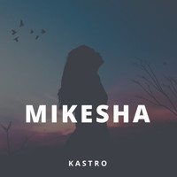 KASTRO - Mikesha