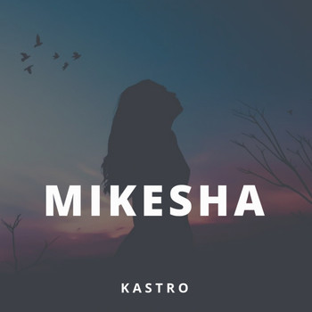 KASTRO - Mikesha