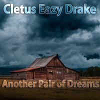 Cletus Eazy Drake - Another Pair of Dreams