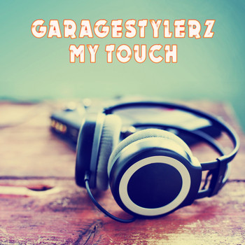 Garagestylerz - My Touch