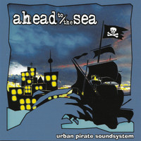 Ahead to the Sea - Urban Pirate Soundsystem
