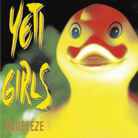 Yeti Girls - Squeeeze