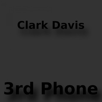 Clark Davis - 3rd Phone